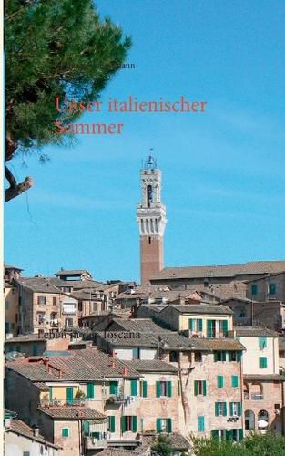 Cover image for Unser italienischer Sommer: Leben in der Toscana