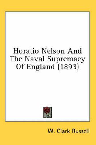 Horatio Nelson and the Naval Supremacy of England (1893)