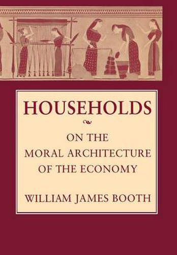 Cover image for Households: On the Moral Architecture of the Economy