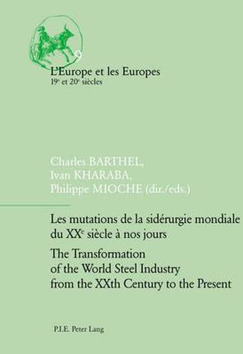 Cover image for Les mutations de la siderurgie mondiale du XXe siecle a nos jours / The Transformation of the World Steel Industry from the XXth Century to the Present