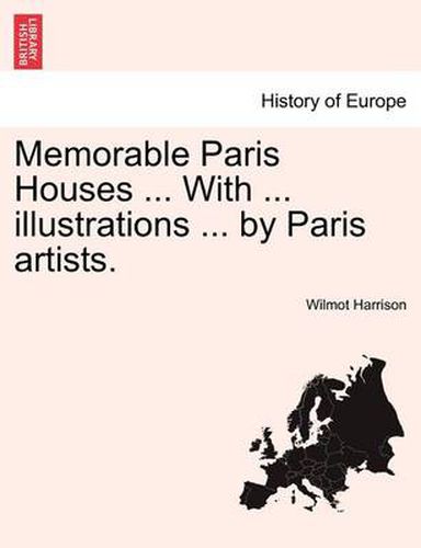 Cover image for Memorable Paris Houses ... with ... Illustrations ... by Paris Artists.