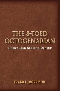 Cover image for The 8-Toed Octogenarian: One Man's Journey Through the 20th Century