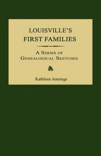 Cover image for Louisville's First Families: A Series of Genealogical Sketches