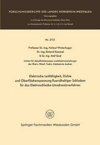 Cover image for Elektrische Leitfahigkeit, Dichte Und Oberflachenspannung Fluoridhaltiger Schlakken Fur Das Elektroschlacke-Umschmelzverfahren