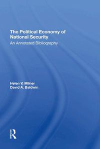 Cover image for The Political Economy of National Security: An Annotated Bibliography