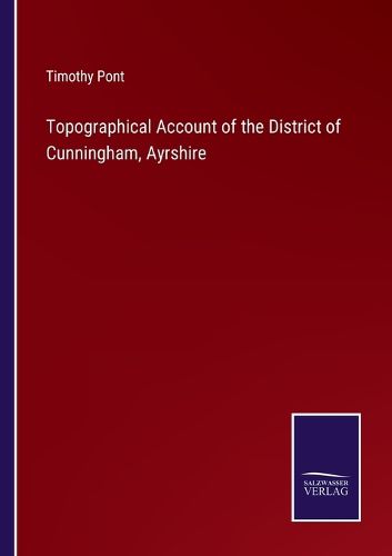 Cover image for Topographical Account of the District of Cunningham, Ayrshire