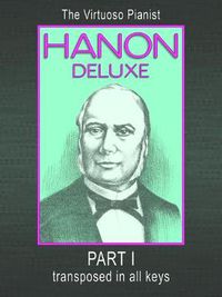 Cover image for HANON DELUXE The Virtuoso Pianist Transposed In All Keys - Part I