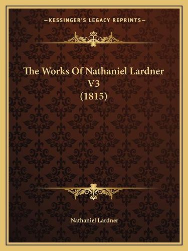 The Works of Nathaniel Lardner V3 (1815)