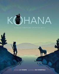 Cover image for Kohana: A Native American Creation Myth