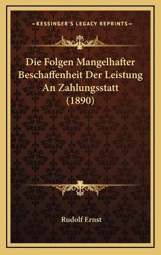 Cover image for Die Folgen Mangelhafter Beschaffenheit Der Leistung an Zahlungsstatt (1890)