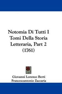 Cover image for Notomia Di Tutti I Tomi Della Storia Letteraria, Part 2 (1761)
