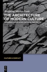 Cover image for The Architecture of Modern Culture: Towards a Narrative Cultural Theory