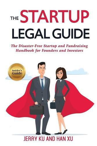 Cover image for The Startup Legal Guide: The Disaster-Free Startup and Fundraising Handbook for Founders and Investors