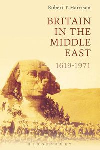 Cover image for Britain in the Middle East: 1619-1971