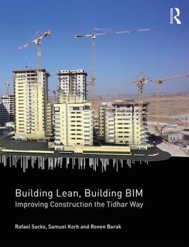 Cover image for Building Lean, Building BIM: Improving Construction the Tidhar Way