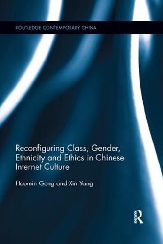 Cover image for Reconfiguring Class, Gender, Ethnicity and Ethics in Chinese Internet Culture