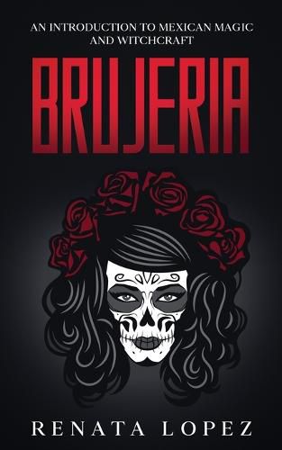 Cover image for Brujeria: An Introduction to Mexican Magic and Witchcraft