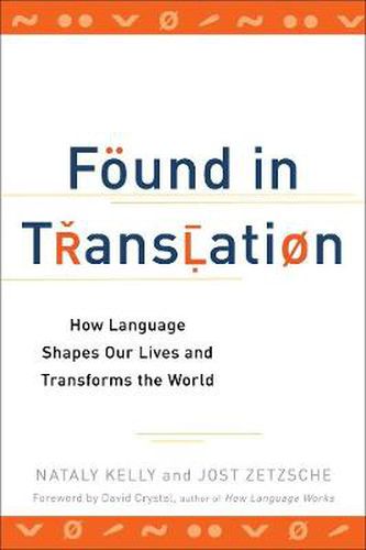 Found In Translation: How Language Shapes Our Lives and Transforms the World
