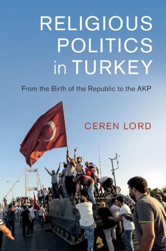 Cover image for Religious Politics in Turkey: From the Birth of the Republic to the AKP