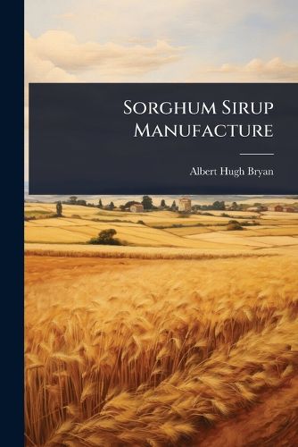 Cover image for Sorghum Sirup Manufacture