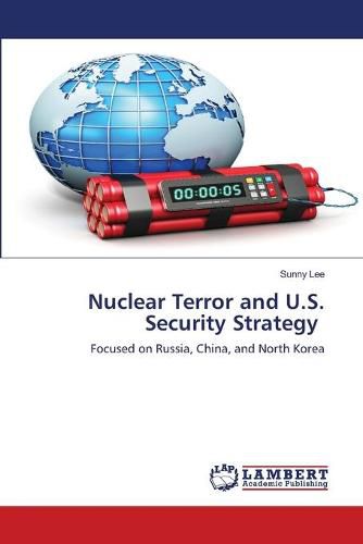 Nuclear Terror and U.S. Security Strategy