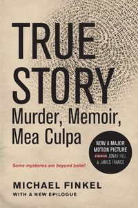 Cover image for True Story Tie-In Edition: Murder, Memoir, Mea Culpa