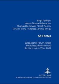 Cover image for Ad Fontes: Europaeisches Forum Junger Rechtshistorikerinnen Und Rechtshistoriker Wien 2001