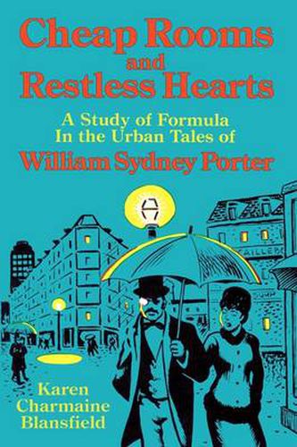 Cover image for Cheap Rooms and Restless Hearts: A Study of Formula in the Urban Tales of William Sydney Porter