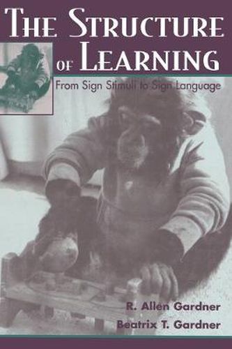 Cover image for The Structure of Learning: From Sign Stimuli To Sign Language
