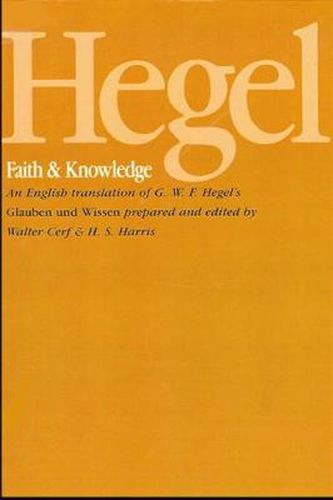 Cover image for Hegel: Faith and Knowledge: An English translation of G. W. F. Hegel's Glauben und Wissen