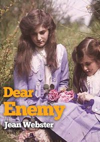 Cover image for Dear Enemy: The sequel to Jean Webster's novel Daddy-Long-Legs