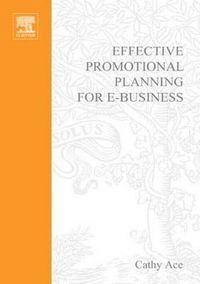 Cover image for Effective Promotional Planning for E-Business: A Practical Guide to Planning and Implementing a Promotional Plan That Works!