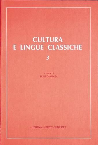 Cover image for Cultura E Lingue Classiche, 3: III Convegno Di Aggiornamento E Di Didattica. Palermo 1989, 29 Ottobre - 1 Novembre