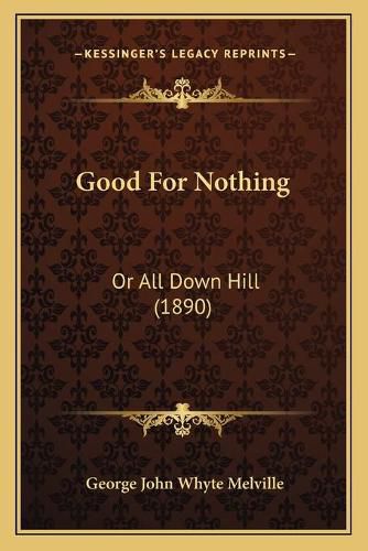 Good for Nothing: Or All Down Hill (1890)