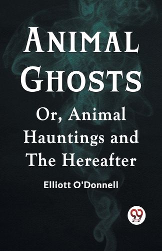 Cover image for Animal GhostsOr, Animal Hauntings and the Hereafter (Edition2023)