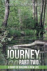 Cover image for The Final Journey, Part Two: A Diary of Building a New Life