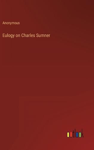 Cover image for Eulogy on Charles Sumner