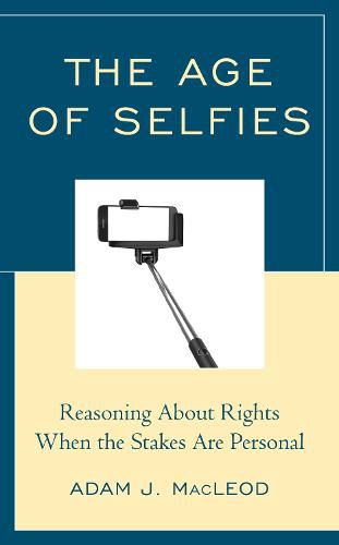 Cover image for The Age of Selfies: Reasoning About Rights When the Stakes Are Personal