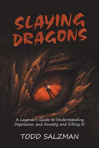 Cover image for Slaying Dragons: A Layman's Guide to Understanding Depression and Anxiety and Killing It!