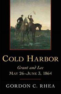 Cover image for Cold Harbor: Grant and Lee, May 26-June 3, 1864