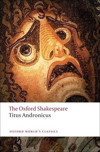 Cover image for The Oxford Shakespeare: Titus Andronicus