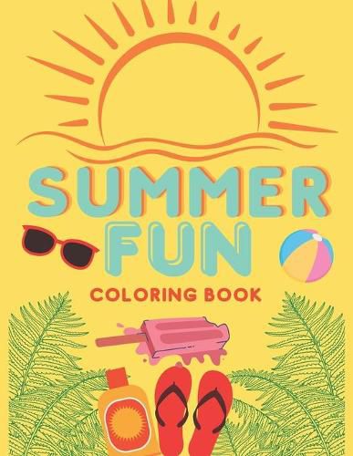 Cover image for Summer Fun: Summer Inspired Coloring Book, Relaxing Stress Relieving Summer Designs, Color Therapy