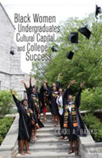 Cover image for Black Women Undergraduates, Cultural Capital, and College Success
