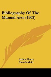 Cover image for Bibliography of the Manual Arts (1902)