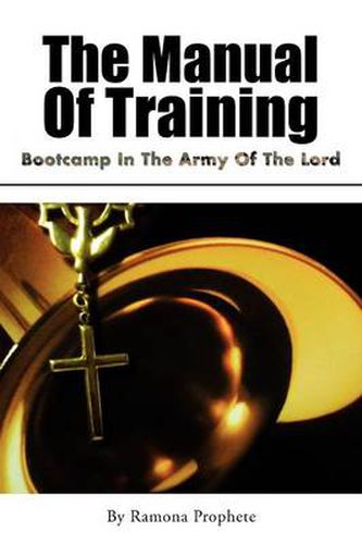 Cover image for The Manual of Training: Bootcamp in the Army of the Lord: Bootcamp in the Army of the Lord