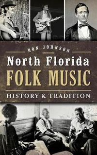 Cover image for North Florida Folk Music: History & Tradition
