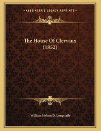 Cover image for The House of Clervaux (1852)