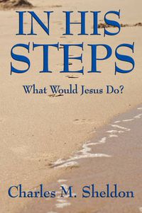 Cover image for In His Steps: What Would Jesus Do?