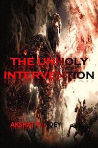 Cover image for THE UNHOLY INTERVENTION