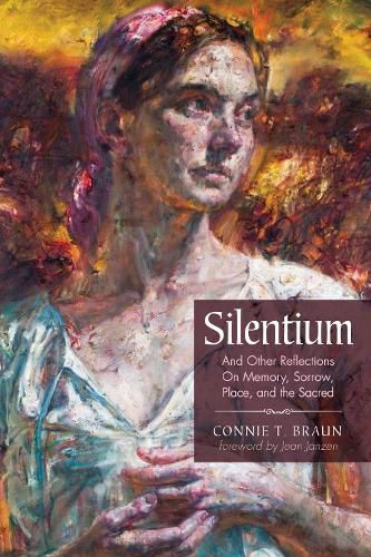 Cover image for Silentium: And Other Reflections on Memory, Sorrow, Place, and the Sacred